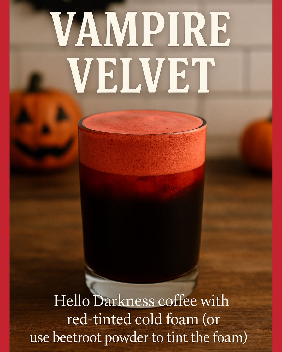 A cup of Hello Darkness My Old Friend – Bold Guatemalan Dark Roast coffee sits on wood, crowned with red-tinted cold foam. Blurry pumpkins in the background create a Halloween vibe. Keurig compatible. Labeled: Vampire Velvet.