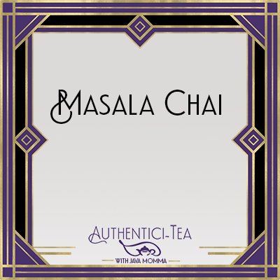 An Art Deco-inspired label with gold, purple, and black geometric borders frames bold Masala Chai Loose Leaf Tea š„ in the center. Below, āAuthentici-Tea with Java Mommaā appears beside a small teacup logo.