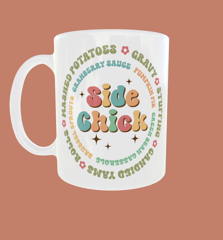 Side Chick Mug – Funny Thanksgiving Coffee Cup