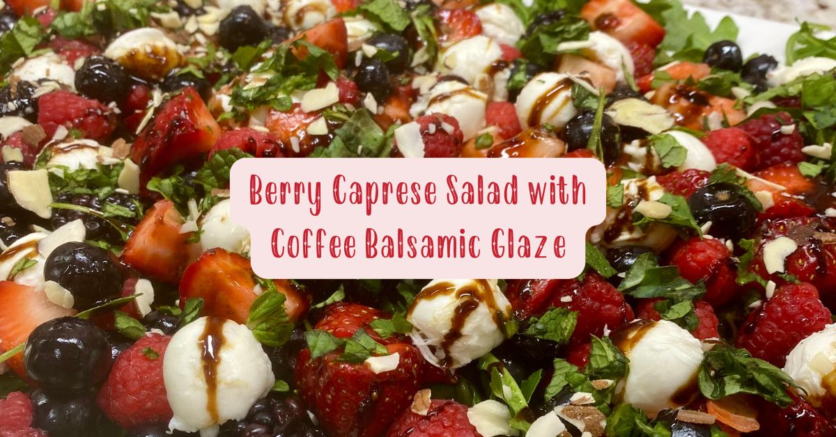 Berry Caprese Salad with Coffee Balsamic Glaze – A Game-Changing Flavor Combo!