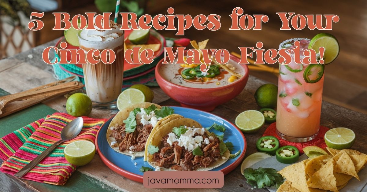 Celebrate with Flavor: 5 Festive Recipes for Your Cinco de Mayo or Taco Tuesday Fiesta! 🎉🌮☀️