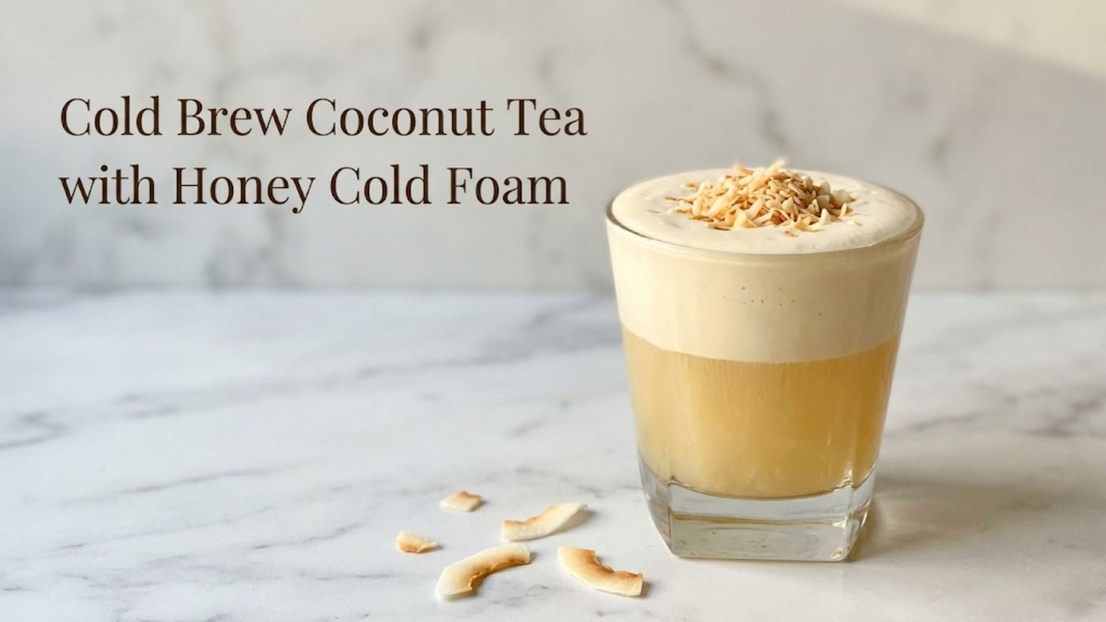 Cold Brew Coconut Tea with Honey Cold Foam