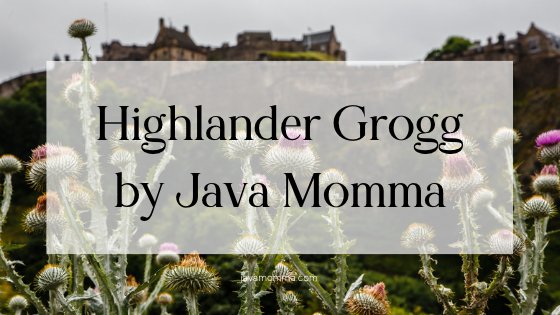 Discover the Magic of Highlander Grogg Coffee - Java Momma
