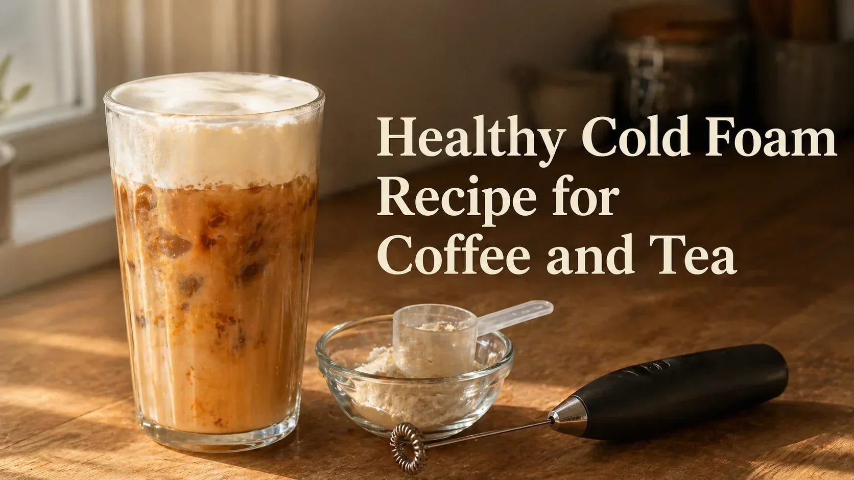 Healthy Cold Foam Recipe for Coffee and Tea