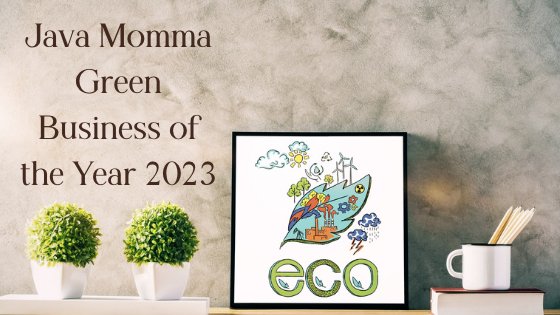 Java Momma Wins 2023 Green Business of the Year Award - Java Momma