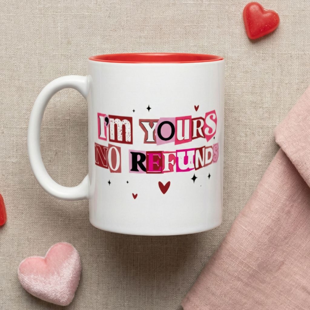 ❤️ I’m Yours. No Refunds. – Valentine’s Day Mug