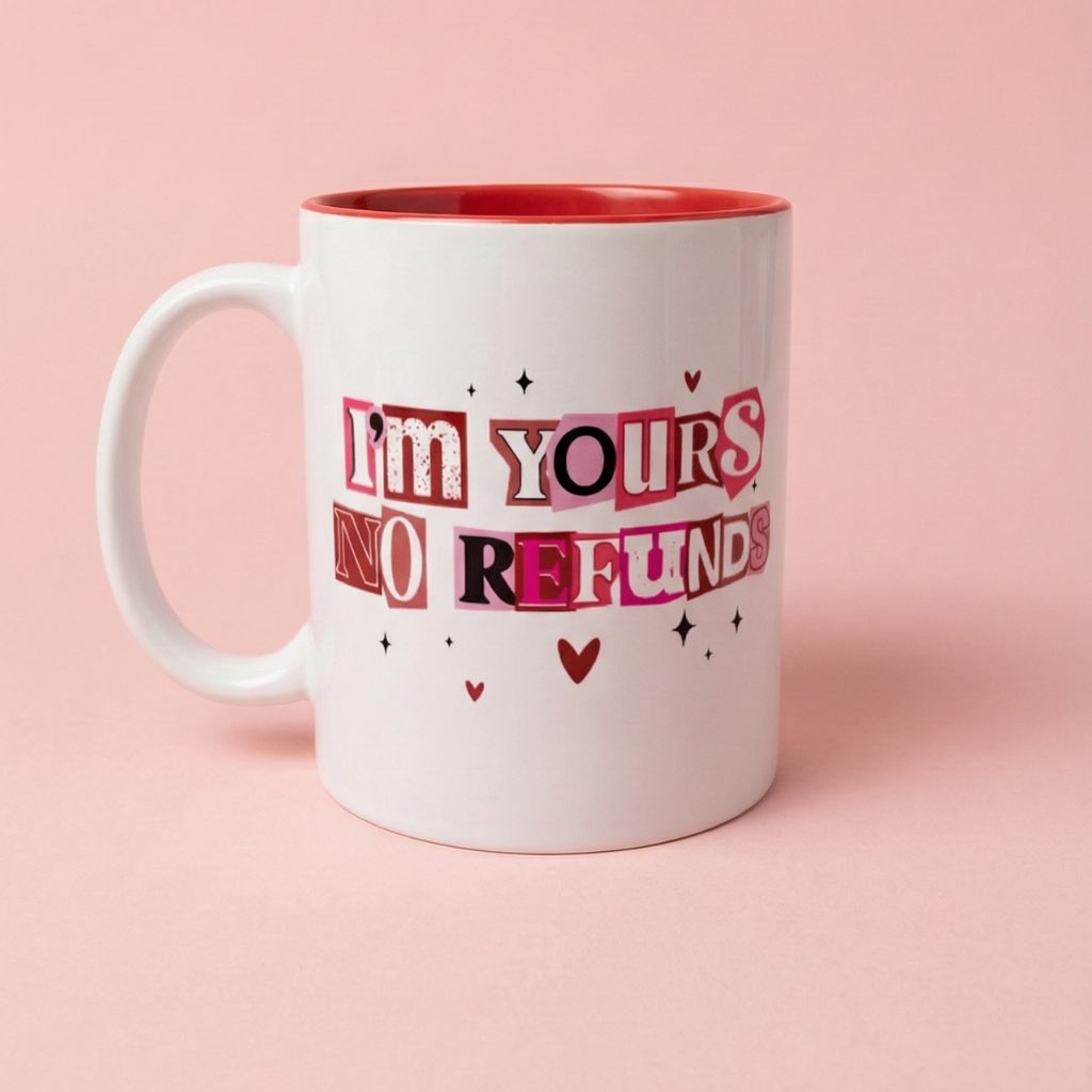 ❤️ I’m Yours. No Refunds. – Valentine’s Day Mug