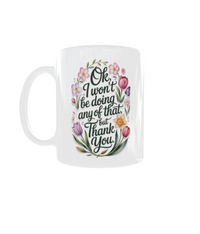Thumbnail for Ok, I Won’t Be Doing Any of That mug (15oz) with floral design and playful text.