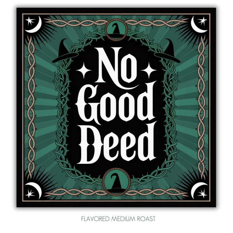 Decorative coffee label with 'No Good Deed' text on a green and black background