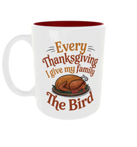 Thumbnail for Every Thanksgiving I Give My Family the Bird Mug – November Mug of the Month