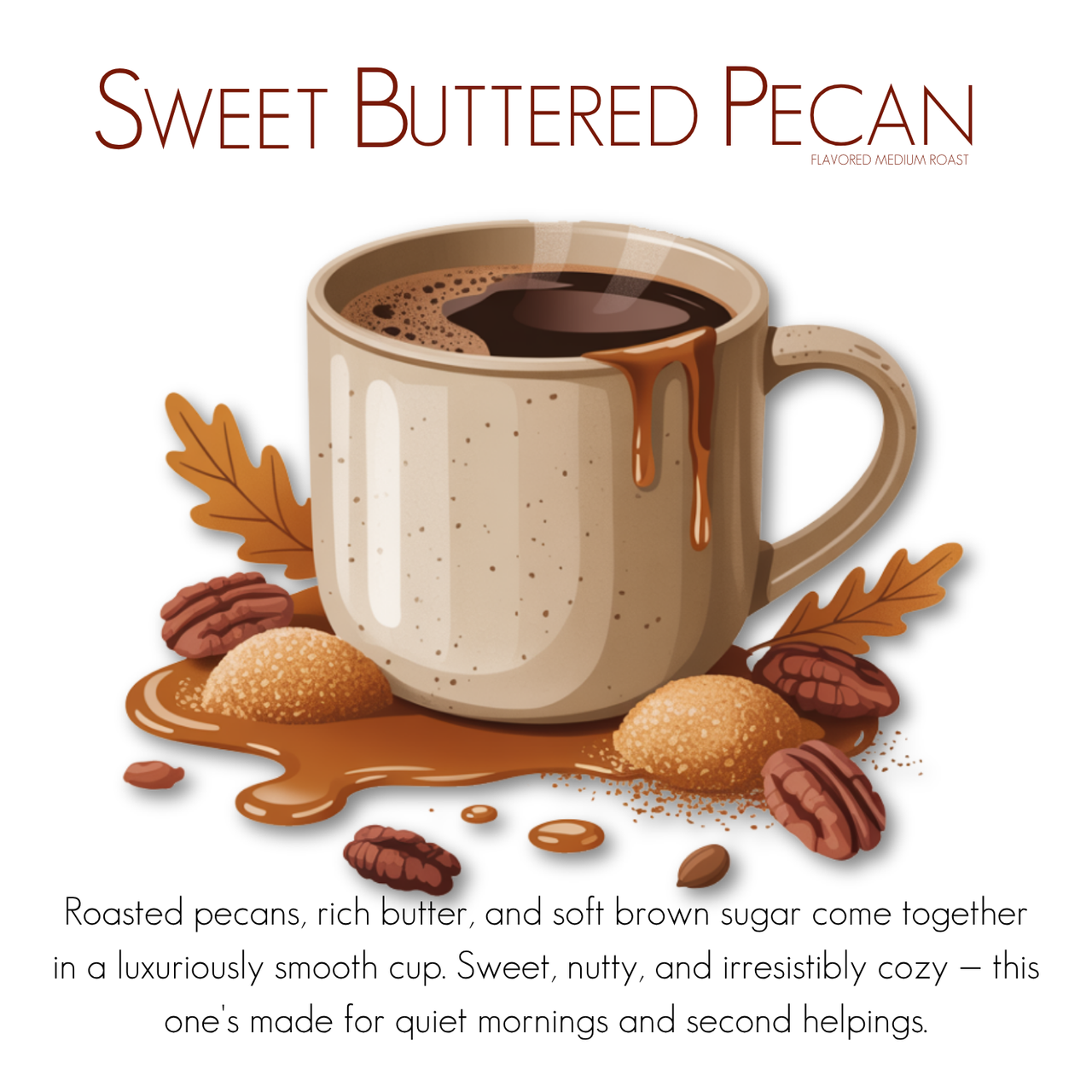 A mug of coffee with butter, pecans, and brown sugar sits among cookies and autumn leaves—perfect for the Fall Into Fall Coffee Sampler 🍁 featuring 3 cozy seasonal flavors. Sweet Buttered Pecan appears above, with more details below the cup.