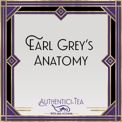 Earl Grey's Anatomy Tea - Java Momma