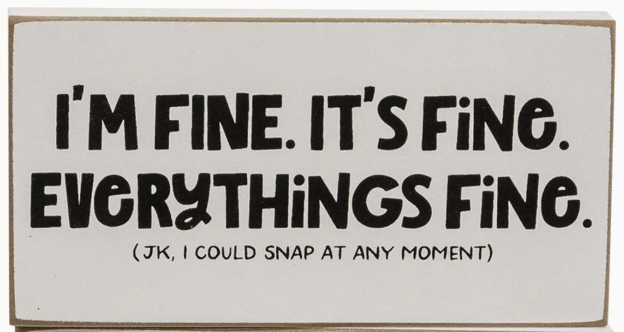 I'm Fine. It's Fine. - Solid Wood Sign - Java Momma