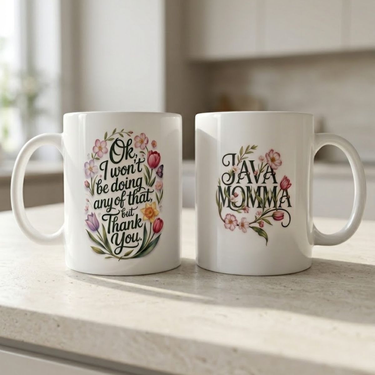 Ok, I Won’t Be Doing Any of That mug (15oz) with floral design on a kitchen counter.