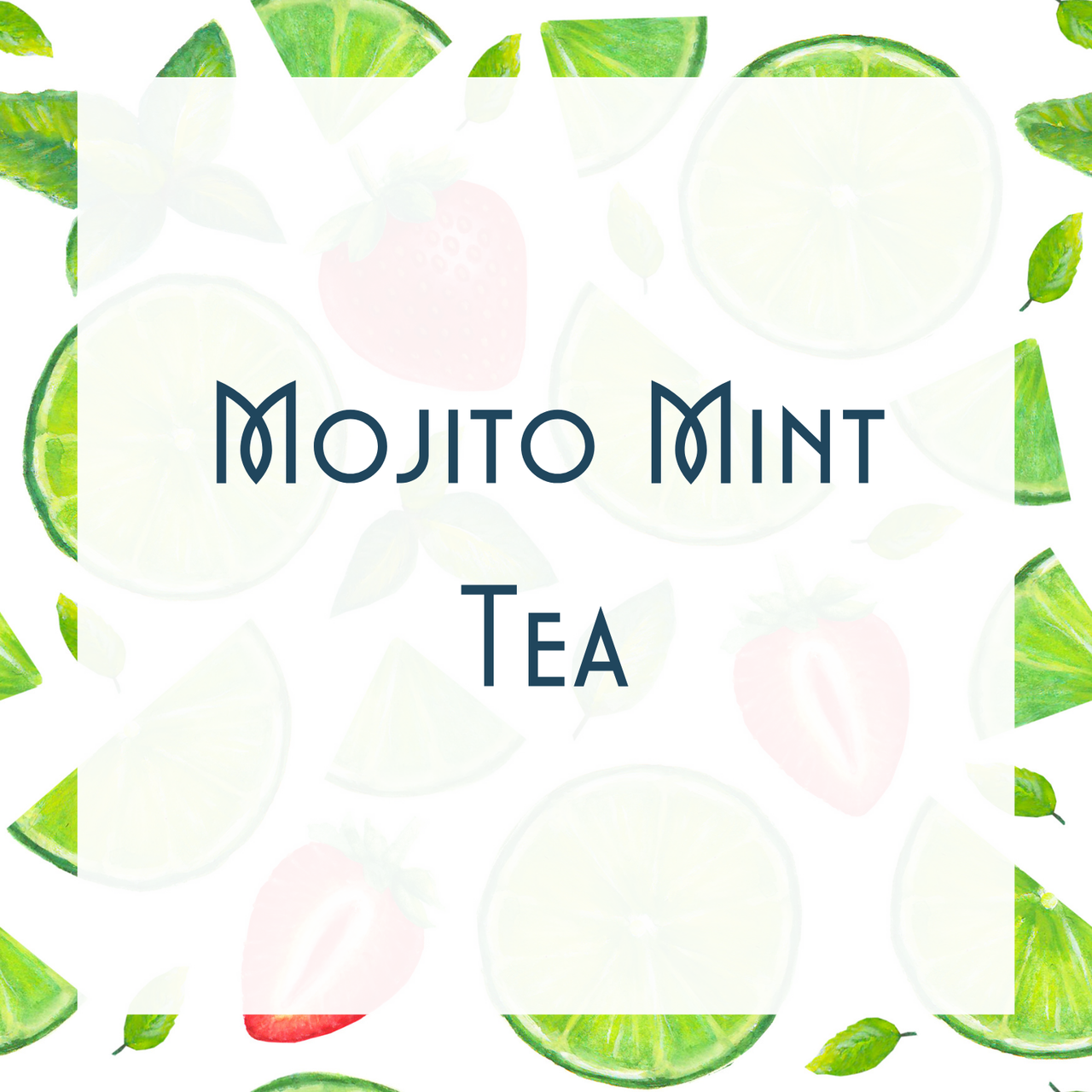 Mojito Mint Tea 🌿🍋 – Citrus, Chill & Zero Regret Vibes centered on a white square, surrounded by illustrated lime slices, mint leaves, and faint strawberries—capturing the refreshing vibe of this vibrant tea blend.