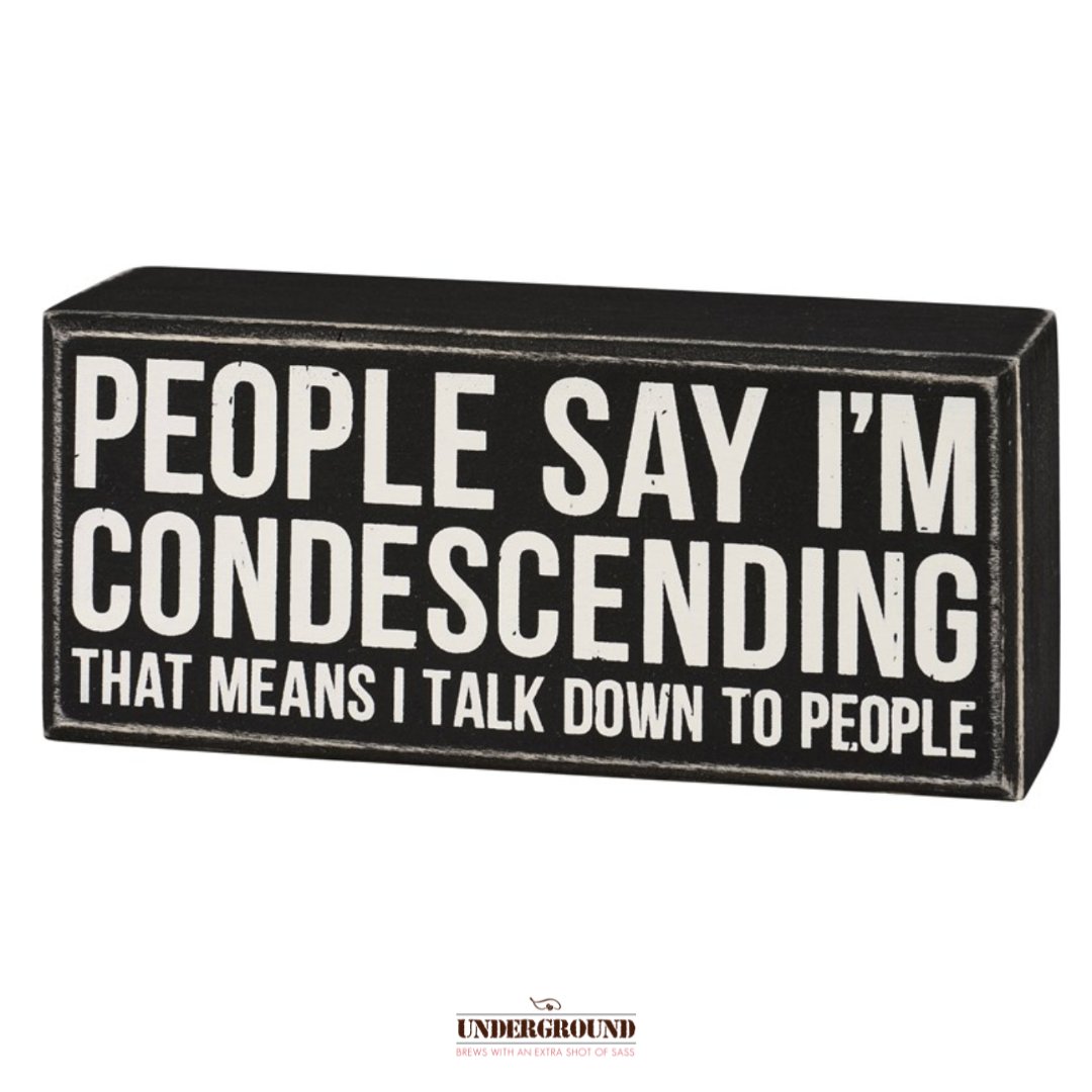 People Say I'm Condescending Sign - Java Momma