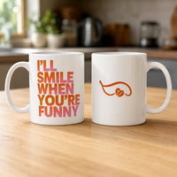 Thumbnail for I'll Smile When You're Funny Mug