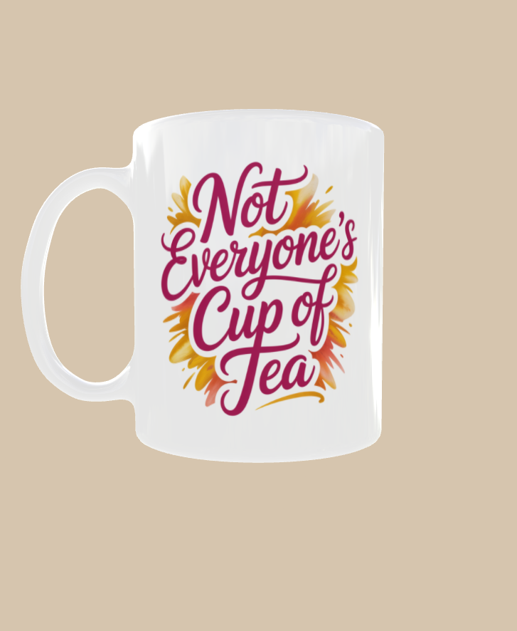 “Not Everyone’s Cup of Tea”  Mug