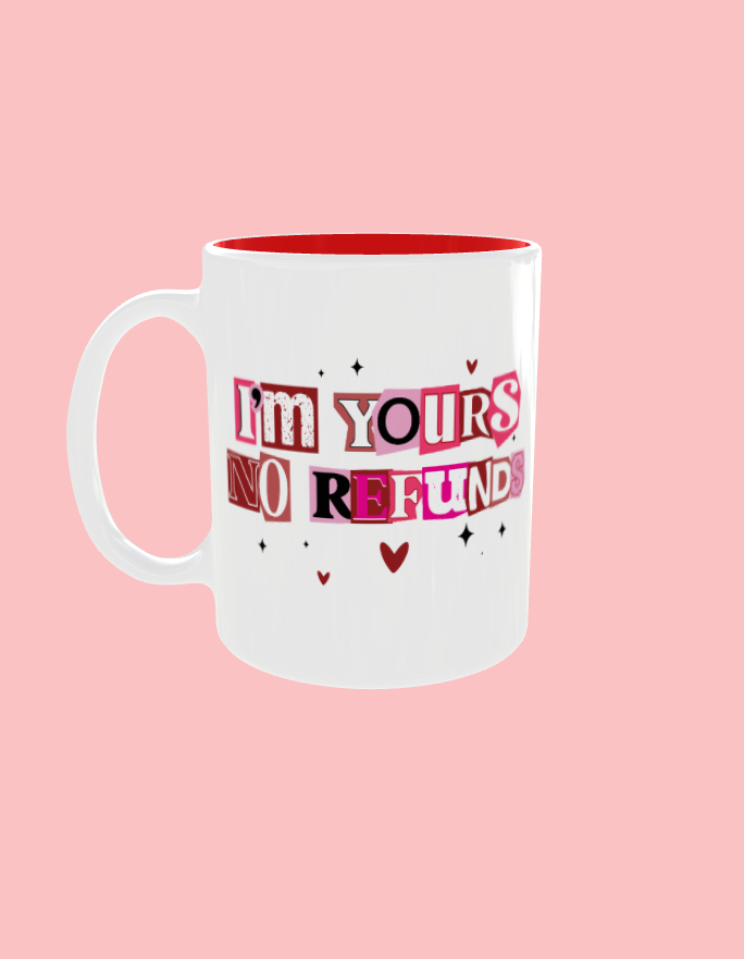 ❤️ I’m Yours. No Refunds. – Valentine’s Day Mug