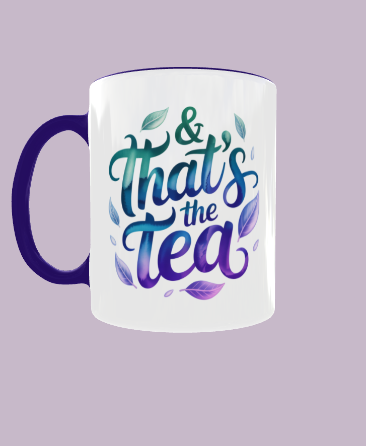 “& That’s the Tea” 15 oz Mug
