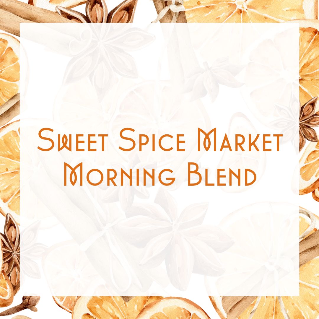 Sweet Spice Market Morning Blend – Bold, Cozy, Awake