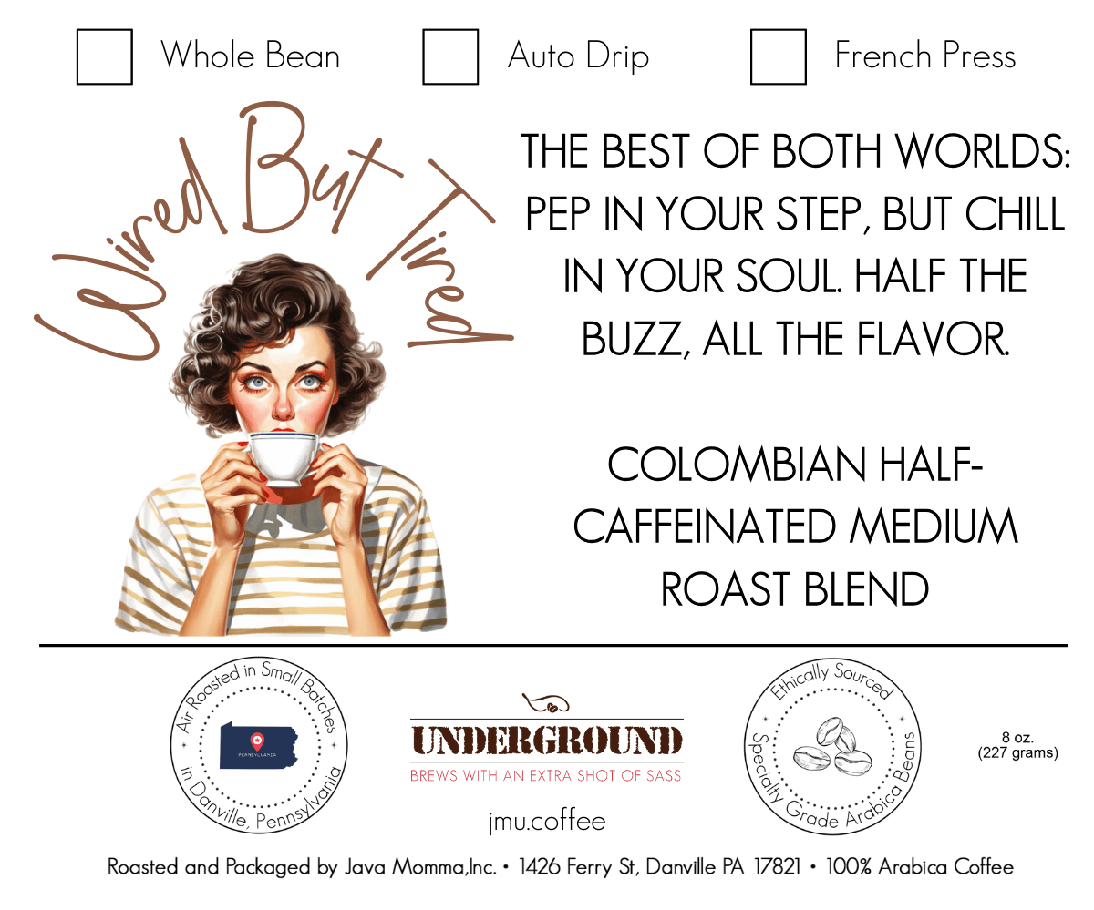 Wired But Tired - Colombian Medium Roast Half Caffeinated Blend - Java Momma
