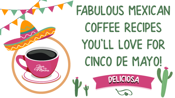 mexican coffee recipes for cinco de mayo from Java Momma