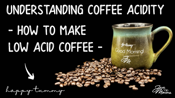 coffee acidity, how to make a low acid coffee