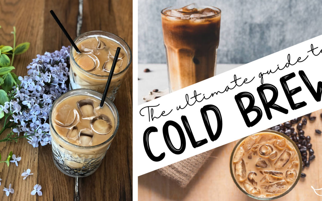 Cold Brew Coffee the Ultimate Guide by Java Momma